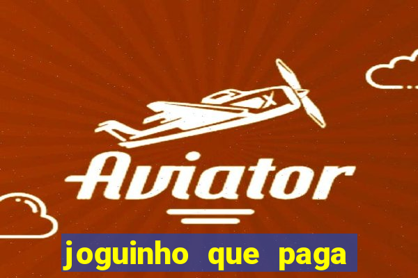 joguinho que paga dinheiro de verdade